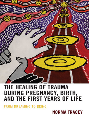 cover image of The Healing of Trauma during Pregnancy, Birth, and the First Years of Life